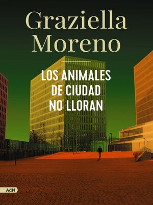 cover image of Los animales de ciudad no lloran (AdN)